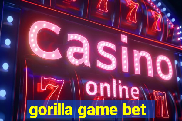 gorilla game bet